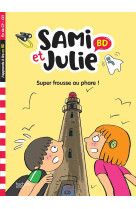 Sami et julie bd : fin de cp - ce1  -  super frousse au phare !