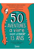 50 aventures à vivre avant d'avoir 13 ans