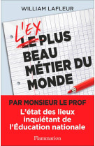 L'ex plus beau metier du monde : l'etat des lieux inquetant de l'education nationale