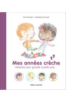 Mes annees creche : histoires pour grandir a petits pas...