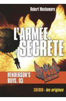 Henderson-s boys - vol03 - l-armee secrete