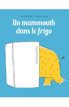 Un mammouth dans le frigo