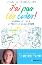 J'ai pas les codes ! comprendre enfin le monde qui nous entoure