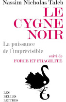 Le cygne noir  -  la puissance de l'imprevisibl  -   force et fragilite