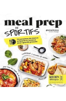 Kitchen therapie : meal prep de sportifs : 15 semaines de menus prepares a l'avance pour sportifs presses