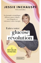 Faites votre glucose revolution : la formule scientifique efficace pour reduire vos fringales et retrouver votre energie