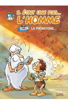 Il etait une fois... l'homme t.1 : la prehistoire