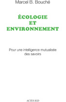 Ecologie et environnement  -  pour une intelligence mutualisee des savoirs