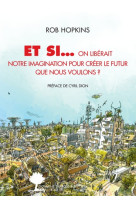 Et si... on libérait notre imagination pour créer le futur que nous voulons ?