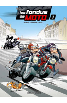 Les fondus de moto - tome 01