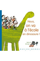 Nous, on va a l'ecole en dinosaure !