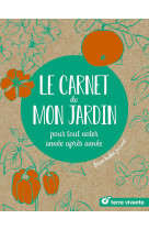 Le carnet de mon jardin : pour tout noter, annee apres annee, facon bullet journal