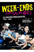 Week-ends sauvages - la souris deglinguee, 1981-1990