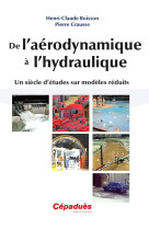 De l'aérodynamique à l'hydraulique - un siècle d'études sur modèles réduits