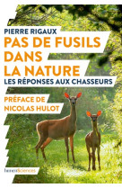 Pas de fusils dans la nature  -  les reponses aux chasseurs