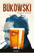 Bukowski, de liqueur et d'encre