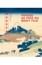 Hokusai, voyage au pied du mont fuji : chefs-d'oeuvre de la collection leskowicz