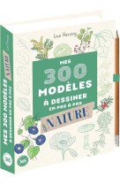 300 modeles a dessiner a dessiner en pas a pas special nature : dessins etape par etape