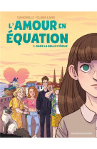 L'amour en equation tome 1 : dans la bulle d'emilie