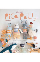 Les amis de pica pau 3 : 20 amigurumis a crocheter