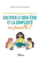 50 activites ludiques et originales pour cultiver le bien-etre et la complicite en famille !