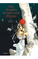 Moi, cléopâtre, dernière reine d'égypte