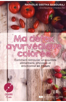 Ma detox ayurvedique coloree  -  comment retrouver un equilibre alimentaire, physique et emotionnel en 7 jours