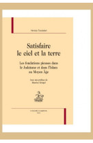 Satisfaire le ciel et la terre - les fondations pieuses dans le judaïsme et dans l'islam au moyen âge