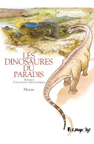 Les dinosaures du paradis - naissance d'une aventure paleontologique