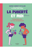 La puberte et moi : l'essentiel pour la vivre sereinement