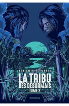 La tribu des désormais (tome 2)