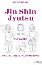 Jin shin jyutsu, ma santé en 21 rituels d'acupressure