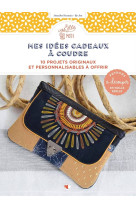 Mes idees cadeaux a coudre : 10 projets originaux et personnalisables a offrir