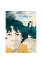 Bleu petrole - histoire complete