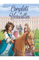 Complots a versailles t.1 : a la cour du roi