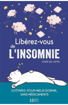 Liberez-vous de l'insomnie  -  52 etapes pour mieux dormir, sans medicaments