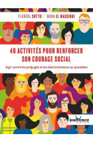 40 activites pour renforcer son courage social et lutter contre les discriminations au quotidien