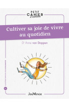 Petit cahier d'exercices : cultiver sa joie de vivre au quotidien