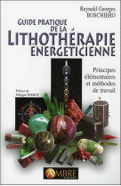 Guide pratique de la lithotherapie energeticienne