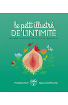 Le petit illustre de l'intimite tome 1 : de la vulve, du vagin, de l'uterus, du clitoris, des regles, etc.