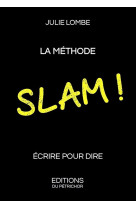 La methode slam ! ecrire pour dire