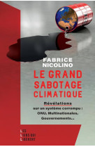 Le grand sabotage climatique : revelations sur un systeme corrompu : onu multinationales, gouvernements...