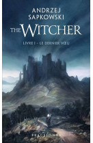 The witcher (le sorceleur) tome 1 : le dernier voeu