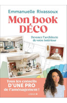 Mon book deco : devenez l'architecte de votre interieur