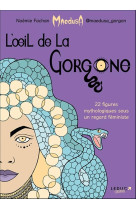 L'oeil de la gorgone : 22 figures mythologiques sous un regard feministe