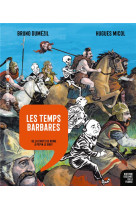 Histoire dessinee de la france - t04 - les temps barbares - de la chute de rome a pepin le bref