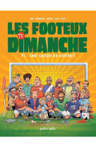 Les footeux du dimanche t.1 : une saison en district