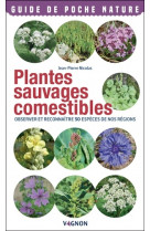 Plantes sauvages comestibles - observer et reconnaitre 50 especes de nos regions