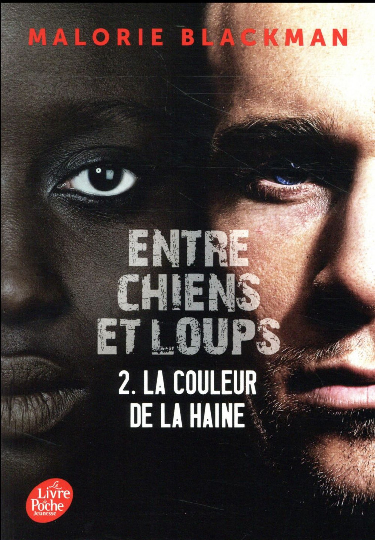 ENTRE CHIENS ET LOUPS - TOME 2 - LA COULEUR DE LA HAINE - BLACKMAN MALORIE - Le Livre de poche jeunesse