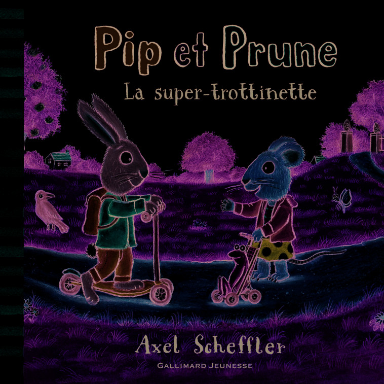 PIP ET PRUNE : LA SUPER-TROTTINETTE - Axel Scheffler - GALLIMARD JEUNE